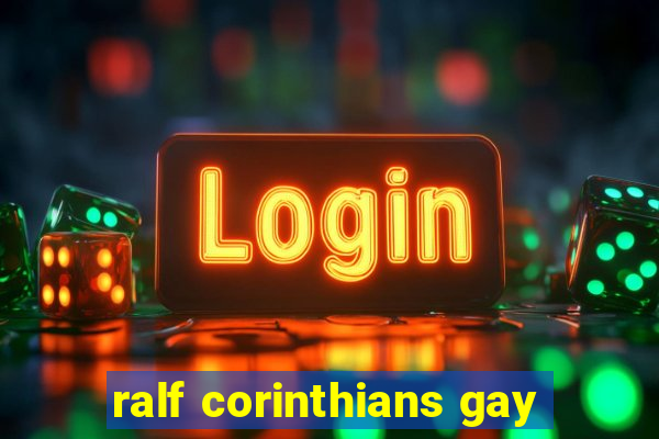 ralf corinthians gay